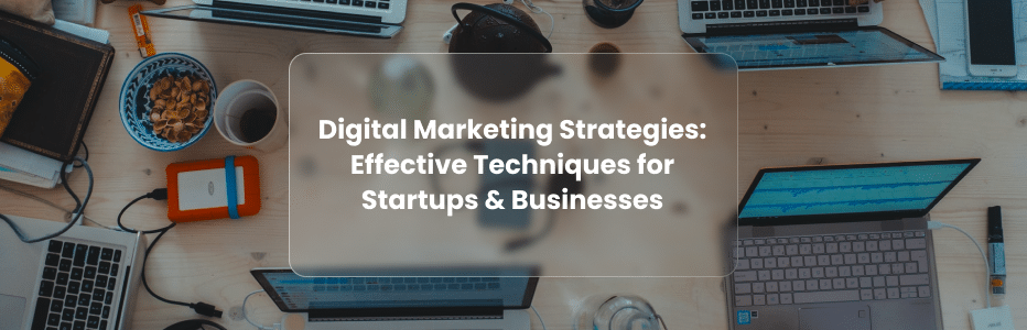 Digital Marketing Strategies for Startup Businesses