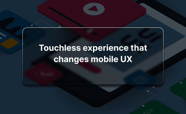 Advantages of Touchless Technology Transforming Mobile UX