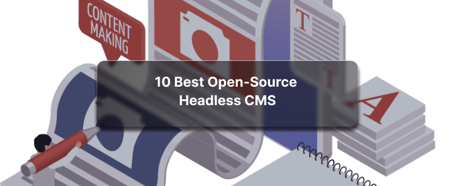Know what are the best Open-Source FREE Headless CMS